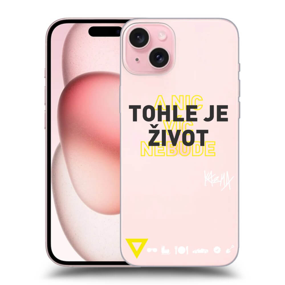 Silikonový Průhledný Obal Pro Apple IPhone 15 - Kazma - TOHLE JE ŽIVOT A NIC VÍC NEBUDE